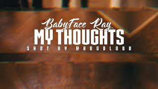 My Thoughts Pt 1 - BabyFace Ray 