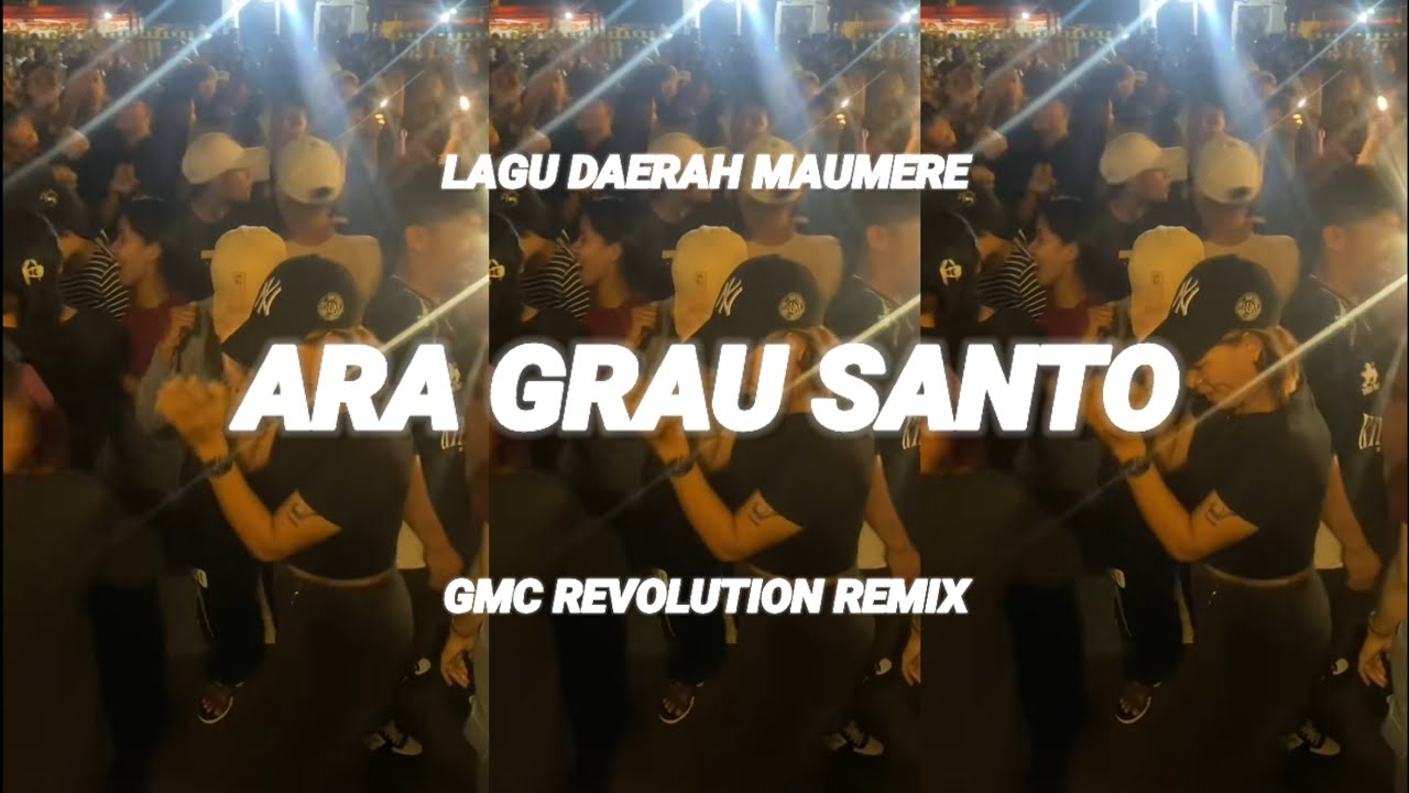 LAGU DAERAH MAUMERE ~ ARA GRAU SANTO [ GMC REVOLUTION REMIX ] GAMBUS MAUMERE TERBARU 