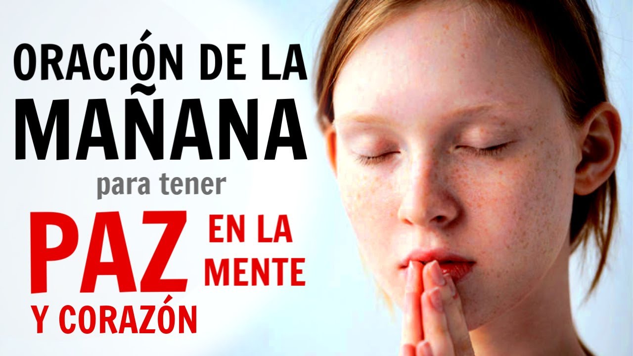 Oracion de la Mañana Para Tener PAZ en El CORAZON y Mente con ...