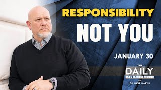 January 30, Responsibility - NOT YOU