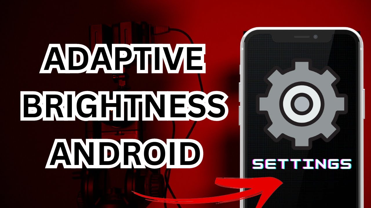 How To Enable And Disable Adaptive Brightness In Android - (Guide)