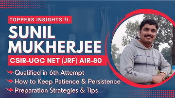 In Conversation with Sunil Mukherjee [CSIR Jun 2022 (JRF), AIR-80] | Preparation Tips & Strategies