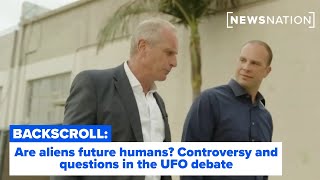 Are Aliens Future Humans Controversy And Questions In The Ufo Debate L Backscroll