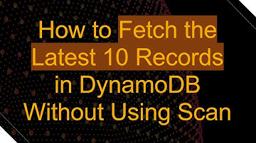 How to Fetch the Latest 10 Records in DynamoDB Without Using Scan