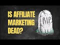 Is SEO Affiliate Marketing Dead?