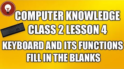COMPUTER KNOWLEDGE CLASS 2 LESSON4 THE KEYBOARD AND ITS FUNCTIONS FILL THE BLANKS BY SULATA MAHARANA