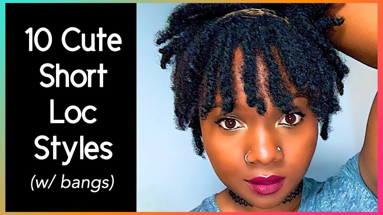 🌸 10 SUPER CUTE & EASY SHORT LOC STYLES W/BANGS! 🌸 *when you're in a  hurry* - thptnganamst.edu.vn