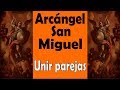 Para unir a dos personas oración al Arcángel San Miguel  🔥  💥