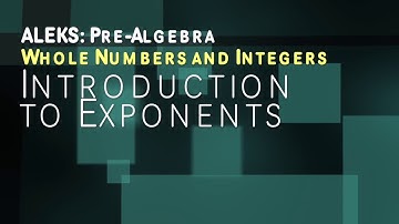 ALEKS: Pre Algebra - Whole Numbers and Integers: Introduction to Exponents