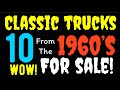 Where were you in 62 10 classic trucks from the 1960s for sale here in this wow nice deals