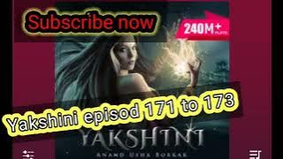 Yakshini episode 171 to 173