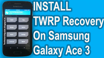 How To Install TWRP Recovery On Galaxy Ace 3 LTE