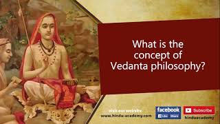 What is the concept of Vedanta philosophy?