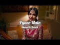 Pyaar Main (Slowed & Reverb) - Zack Knight ft Simran Kaur