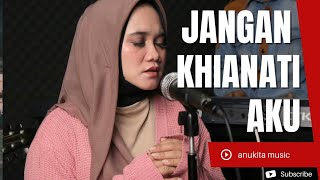 JANGAN KHIANATI AKU - AZLAN & TYPEWRITER | ANUKITA COVER