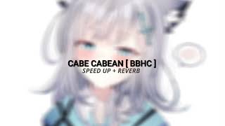 Dj Cabe Cabean  Bbhc   Speed Up  Reverb 