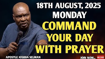 [MONDAY 18TH AUGUST, 2025] START THE NEW WEEK WITH POWER DESTINY ALIGNING PRAYERS | APOSTLE SELMAN