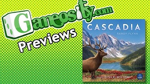 Gameosity Previews Cascadia