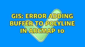 GIS: Error adding buffer to polyline in ArcMap 10 (2 Solutions!!)