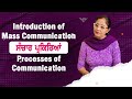 Introduction of mass communication      processes of communication 