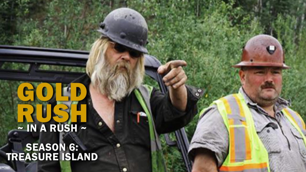 Gold Rush Season 6, Episode 6 Treasure Island Gold Rush in a Rush
