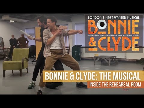 Inside The Rehearsal Room: Bonnie x Clyde's Return To The West End