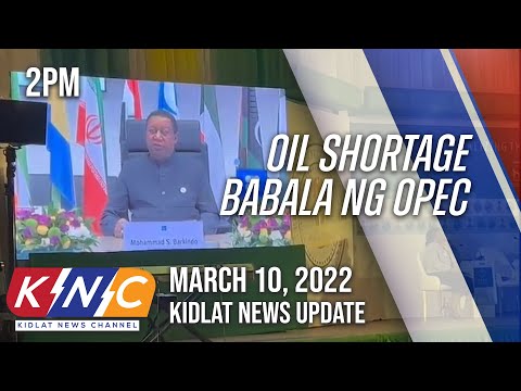 Oil Shortage Babala ng OPEC | Kidlat News Update (March 10, 2022 2PM)