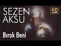 Sezen Aksu B脹rak Beni Official Audio Sezen Aksu B脹rak Beni Official Audio