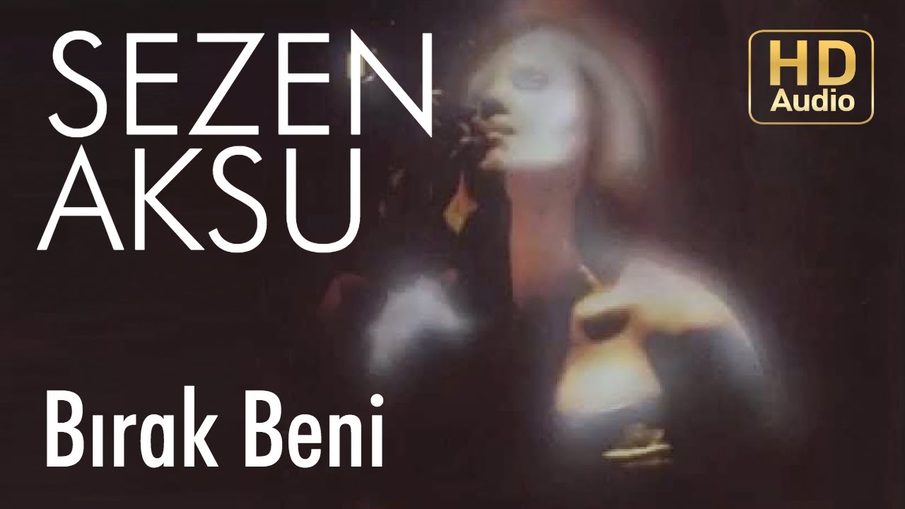 Sezen Aksu   Brak Beni Official Audio