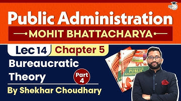 Chapter 5-Part 4: Bureaucratic Theory | Public Administration Optional | Study IQ IAS