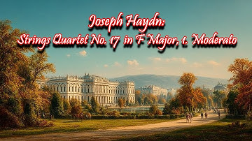 Joseph Haydn: Strings Quartet No. 17  in F Major, 1. Moderato