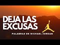 DEJA LAS EXCUSAS. Palabras de Michael Jordan. Reflexion