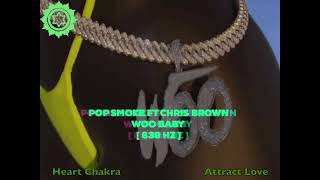 Pop Smoke Ft Chris Brown - Woo Baby - 639 Hz [ Heart Chakra - Heal interpersonal Relationships ] 💚