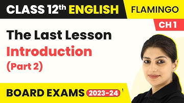 The Last Lesson - Introduction (Part 2) | Class 12 English (2022-23)