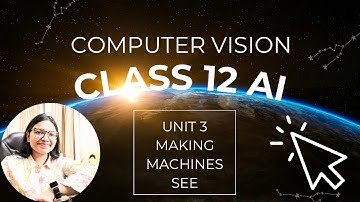 Class 12 Artifical Intelligence Making Machines See Computer Vision Chapter Explanation