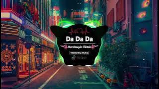 Da Da Da - Да да да (New Remix)  [抖音DJ版 2024 ]🎶『 中文DJ版劲爆舞曲串烧 』 || HOT DOUYIN TIKTOK