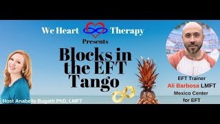 Blocks In The Eft Tango Emotionally Focused Therapy Featuring Eft Trainer Ali Barbosa