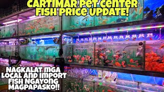 CARTIMAR PETCENTER FISH PRICE UPDATE BAGO MAGPASKO!! NAGKALAT NANAMAN MGA LOCAL AT IMPORT !!