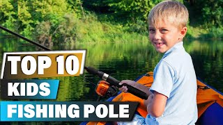 Best Kids Fishing Poles In 2024 - Top 10 Kids Fishing Pole Review