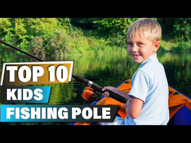 Best Kids Fishing Poles In 2024 - Top 10 Kids Fishing Pole Review