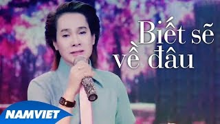 Biết Sẽ Về Đâu