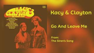 Kacy & Clayton - "Go And Leave Me" [Audio Only] chords