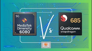 MediaTek Dimensity 6080 Vs. Snapdragon 685