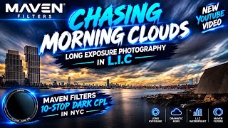 Chasing Morning Clouds | Long Exposure Photography in L.I.C | Maven Filters 10-Stop Dark CPL