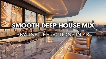 Smooth Deep House Mix 2025 🌆 | Velvet Skyline – Rooftop Evenings in Dubai [4K]