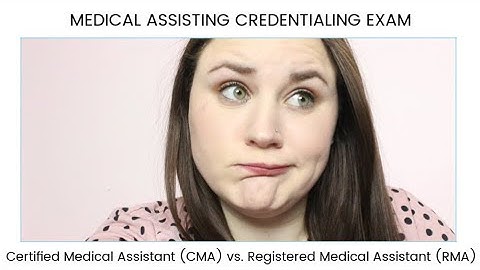 CMA vs. RMA MEDICAL ASSISTING CREDENTIALING EXAM | Allie Young