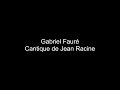 Gabriel Fauré - Cantique de Jean Racine