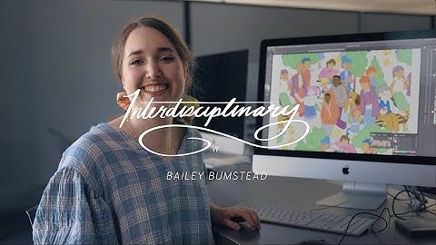 Interdisciplinary Art & Design w. Bailey Bumstead