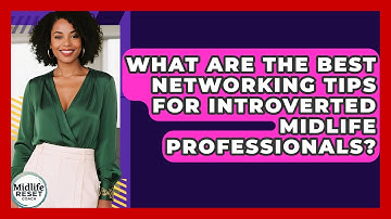 What Are The Best Networking Tips For Introverted Midlife Professionals? - Midlife Reset Coach