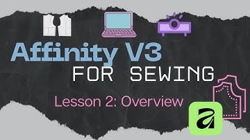 Affinity V3 for Sewing and Pattern Alterations: Lesson 2 Overview